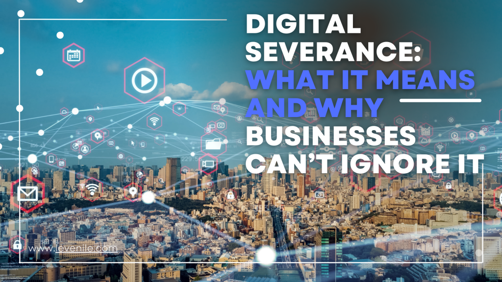 Digital Severance: What It Means and Why Businesses Can’t Ignore It