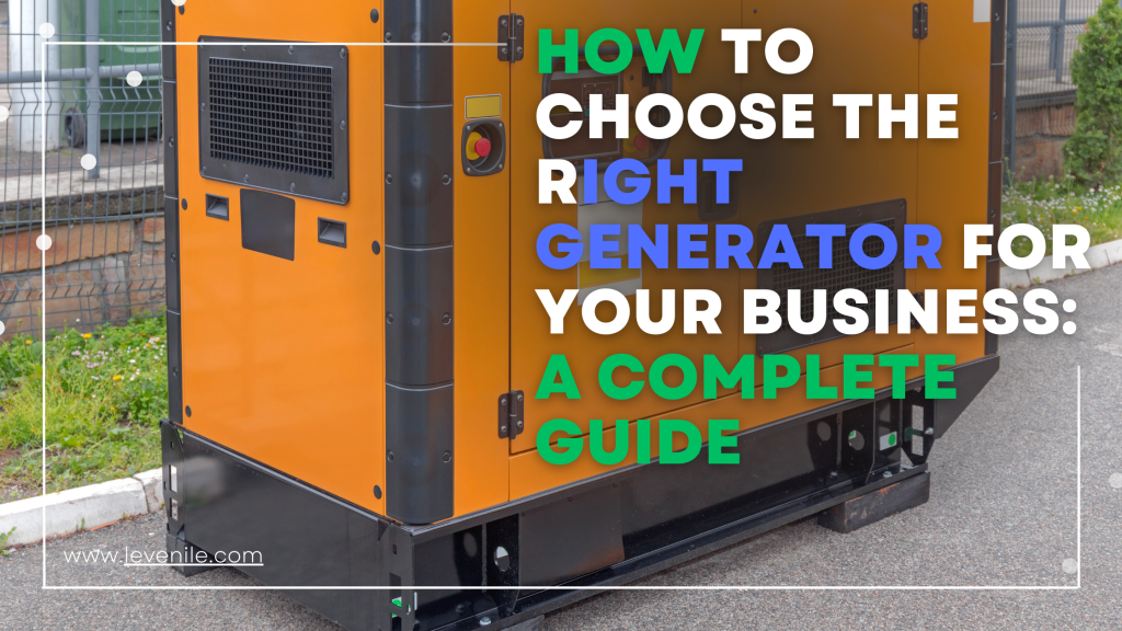  How to Choose the Right Generator for Your Business: A Complete Guide